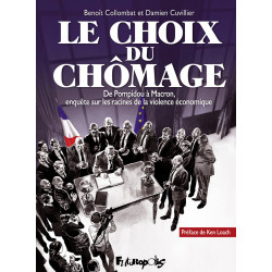 LE CHOIX DU CHOMAGE - DE POMPIDOU A MACRON ENQUETE SUR LES RACINES DE LA VIOLENCE ECONOMIQUE