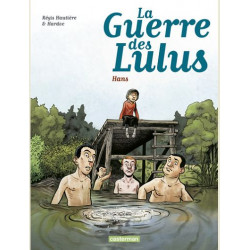LA GUERRE DES LULUS - T02 - 1915 HANS