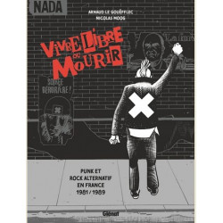 VIVRE LIBRE OU MOURIR - PUNK ET ROCK ALTERNATIF EN FRANCE 1981 - 1989