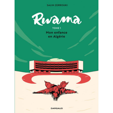 RWAMA - TOME 1 - MON ENFANCE EN ALGERIE 1975-1992