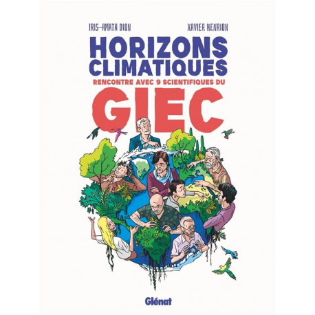 HORIZONS CLIMATIQUES RENCONTRE AVEC NEUF SCIENTIFIQUES DU GIEC