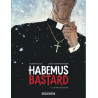 HABEMUS BASTARD - TOME 1 - L ETRE NECESSAIRE