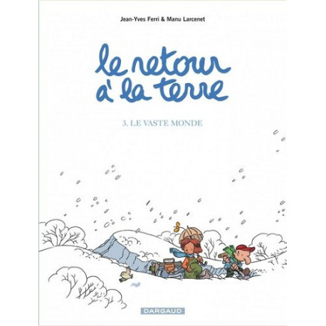 LE RETOUR A LA TERRE - TOME 3 - LE VASTE MONDE