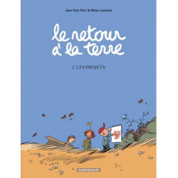 LE RETOUR A LA TERRE - TOME 2 - LES PROJETS