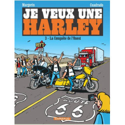 JE VEUX UNE HARLEY - T03 - JE VEUX UNE HARLEY - LA CONQUETE DE LOUEST