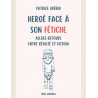 HERGE FACE A SON FETICHE  ALLERS RETOURS ENTRE REALITE ET FICTION