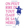 ON PEUT RIRE DE TOUT SAUF DE SA MERE