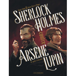 SHERLOCK HOLMES CONTRE ARSENE LUPIN TOME 1 LA QUETE D'ETERNITE