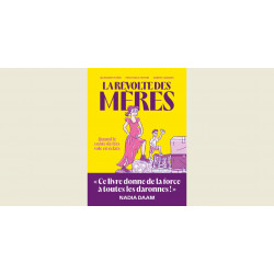 LA REVOLTE DES MERES GUIDE DE SURVIE POUR MERES SOLOS