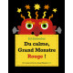 DU CALME GRAND MONSTRE ROUGE