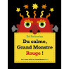 DU CALME GRAND MONSTRE ROUGE