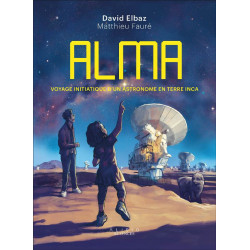 ALMA VOYAGE INITIATIQUE D UN ASTRONOME EN TERRE INCA