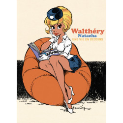 UNE VIE EN DESSINS T13 UNE VIE EN DESSINS WALTHERY NATACHA