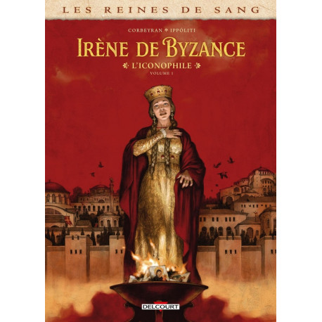 LES REINES DE SANG IRENE DE BYZANCE L ICONOPHILE T01