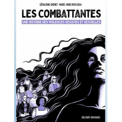 LES COMBATTANTES ONE SHOT LES COMBATTANTES UNE HISTOIRE DES VIOLENCES SEXISTES ET SEXUELLES