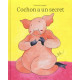 COCHON A UN SECRET