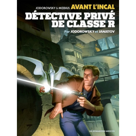 AVANT L'INCAL T2 : DETECTIVE PRIVE DE CLASSE "R"