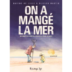 ON A MANGE LA MER - UNE ENQUETE AU COEUR DE LA CRISE DE LA PECHE EN FRANCE