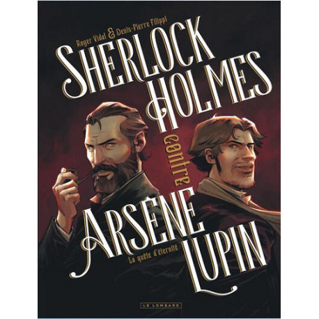 SHERLOCK HOLMES CONTRE ARSENE LUPIN TOME 1 LA QUETE D'ETERNITE