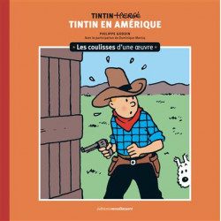 LES COULISSES D UNE OEUVRE T03 LES COULISSES D UNE OEUVRE 3 VOL03 TINTIN EN AMERIQUE