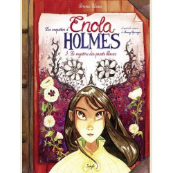 LES ENQUETES D'ENOLA HOLMES TOME 3 LE MYSTERE DES PAVOTS BLANCS VOL03