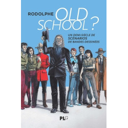 OLD SCHOOL UN DEMI SIECLE DE SCENARIOS DE BANDES DESSINEES