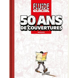 50 ANS DE FLUIDE GLACIAL EN 50 COUVERTURES FLUIDE GLACIAL 50 ANS DE COUVERTURES