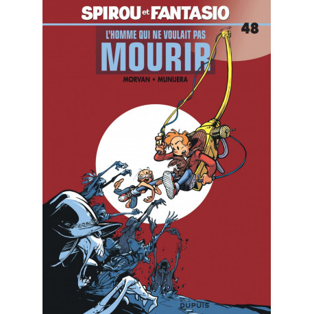 SPIROU ET FANTASIO T48 HOMME QUI NE VOULAIT PAS MOURIR L